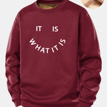 It Is What It Is Print Teddy Fleece Lined Sweatshirt