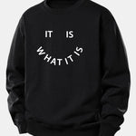 It Is What It Is Print Relax Fit Sweatshirt