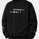 Don't Quit Print Relax Fit Sweatshirt