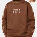 Don't Quit Print Teddy Fleece Lined Sweatshirt