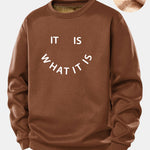 It Is What It Is Print Teddy Fleece Lined Sweatshirt