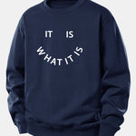 It Is What It Is Print Relax Fit Sweatshirt