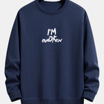 I'm Broken Front And Back Print Relax Fit Sweatshirt