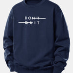 Don't Quit Print Relax Fit Sweatshirt