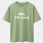 Nah I'm Good Print Drop Shoulder Oversize T-Shirt