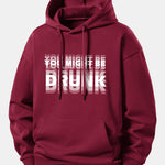 You Might Be Drunk Print Relax Fit Hoodie