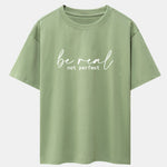 Be Real Not Perfect Print Drop Shoulder Oversize T-Shirt