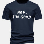 Regular Fit Nah I'm Good Print Cotton T-Shirt