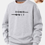 Don't Quit Print Teddy Fleece Lined Sweatshirt