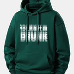 You Might Be Drunk Print Relax Fit Hoodie