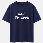Nah I'm Good Print Drop Shoulder Oversize T-Shirt
