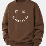 It Is What It Is Print Relax Fit Sweatshirt