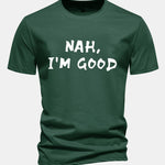 Regular Fit Nah I'm Good Print Cotton T-Shirt