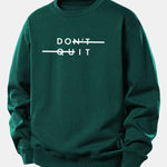 Don't Quit Print Relax Fit Sweatshirt