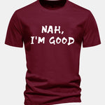 Regular Fit Nah I'm Good Print Cotton T-Shirt