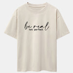Be Real Not Perfect Print Drop Shoulder Oversize T-Shirt