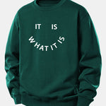 It Is What It Is Print Relax Fit Sweatshirt