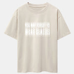 You May Forget To Wear Glasses Slogan Print Drop Shoulder Oversize T-Shirt